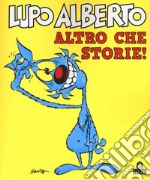 Lupo Alberto. Altro che storie! libro