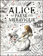 Alice nel paese delle meraviglie. Colouring book. Ediz. illustrata libro