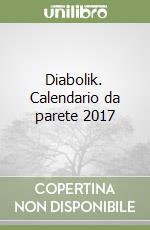 Diabolik. Calendario da parete 2017 libro