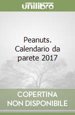 Peanuts. Calendario da parete 2017 libro