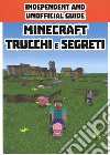 Minecraft trucchi e segreti. Independent and unofficial guide libro