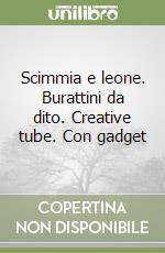 Scimmia e leone. Burattini da dito. Creative tube. Con gadget libro
