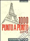 Città. 1000 punto a punto. Ediz. illustrata. Con Poster libro di Pavitte Thomas