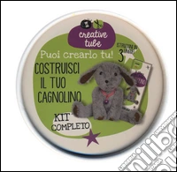 Costruisci il tuo cagnolino. Creative tube. Ediz. illustrata. Con gadget libro