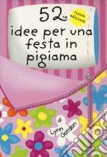 52 idee per una festa in pigiama. Carte. Ediz. a colori