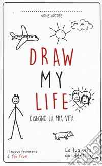 Draw my life. Disegno la mia vita libro