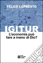 Igitur. L'economia può fare a meno di Dio?