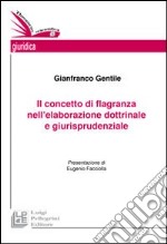 Il concetto di flagranza nell'elaborazione dottrinale e giurisprudenziale