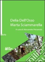 Delia Dell'Osso. Marta Sciammarella. Ediz. illustrata libro