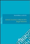 Scienza pedagogica comunicativa: Jurgen Habermas. Vol. 1 libro