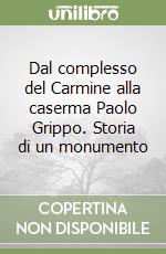 Dal complesso del Carmine alla caserma Paolo Grippo. Storia di un monumento libro