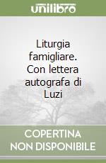 Liturgia famigliare. Con lettera autografa di Luzi libro