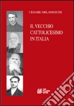 Il vecchio cattolicesimo in Italia libro