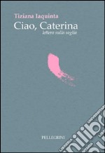 Ciao Caterina lettera sulla soglia libro