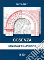 Cosenza medioevo e rinascimento libro