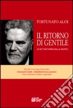 Il ritorno di Gentile (a settant'anni dalla morte). Atti del Convegno nazionale Giovanni Gentile libro