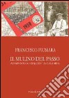 Il mulino del passo. Avamposto socialista in Calabria libro di Fiumara Francesco