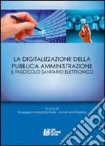 La digitalizzazione della pubblica amministrazione. Il fascicolo sanitario elettronico