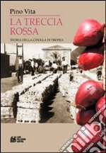 La treccia rossa. Storia della cipolla di Tropea