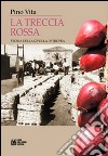 La treccia rossa. Storia della cipolla di Tropea libro di Vita Pino