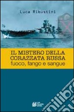 Il mistero della corazzata russa. Fuoco, fango e sangue