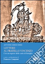 Lettere al fratello Vincenzo. Con un regesto delle carte di famiglia