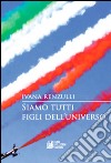 Siamo tutti figli dell'universo. Vol. 1 libro di Renzulli Ivana