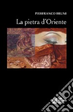 La pietra d'Oriente libro