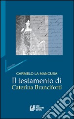 Il testamento di Caterina Branciforti libro