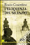 L'eloquenza del silenzio libro