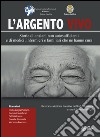 L'argento vivo. Storie di anziani non autosufficienti e di medici, infermieri e familiari che ne hanno cura libro