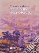 Dal mondo sconosciuto