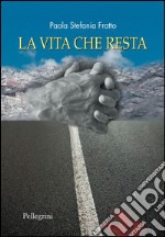 La vita che resta libro