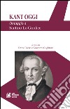 Kant oggi. Omaggio a Santino Lo Giudice libro