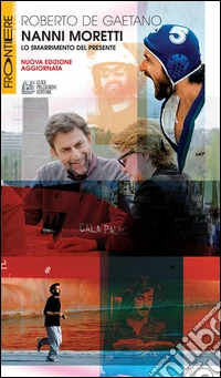 Nanni Moretti. Lo smarrimento del presente
