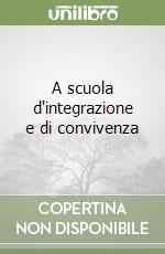 A scuola d'integrazione e di convivenza libro