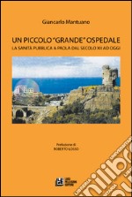 Un piccolo «grande» ospedale. La sanità pubblica a Paola dal secolo XII ad oggi libro