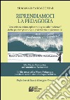 Riprendiamoci la pedagogia. Una critica etimo-epistemologica alle «scienze» della psiche. Psicologia, psichiatria e psicoanalisi libro