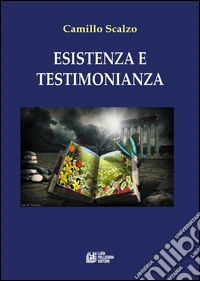 Esistenza e testimonianza libro