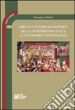 Diritto e potere nei rapporti tra le giurisdizioni civili e le autonomie confessionali libro