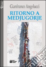 Ritorno a Medjugorje libro