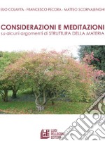 Considerazioni e meditazioni su alcuni argomenti di struttura della materia libro