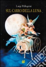 Sul carro della luna libro