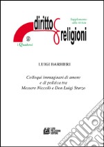 Colloqui immaginari di amore e di politica tra Messere Niccolò e don Luigi Sturzo libro