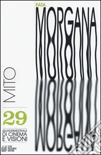 Fata Morgana. Quadrimestrale di cinema e visioni. Vol. 29: Mito libro
