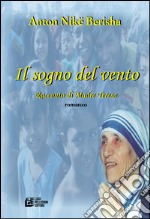 Il sogno del vento. Racconto di Madre Teresa libro