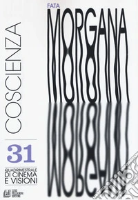 Fata Morgana. Quadrimestrale di cinema e visioni. Vol. 31: Coscienza libro