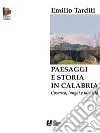 Paesaggi e storia in Calabria libro di Tarditi Emilio