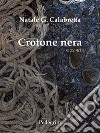 Crotone nera libro di Calabretta Natale Giuseppe