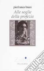 Alle soglie della profezia libro